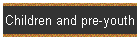 Children and pre-youth