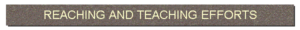 REACHING AND TEACHING EFFORTS