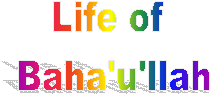 Life of 
Baha'u'llah