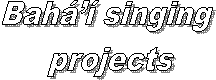 Bah singing 
projects