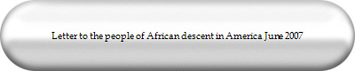 Letter to the people of African descent in America June 2007