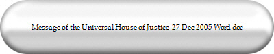 Message of the Universal House of Justice  27 Dec 2005 Word doc